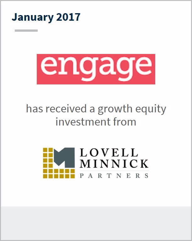 January 2017 Engage People Inc. has received a growth equity investment from Lovell Minnick Partners