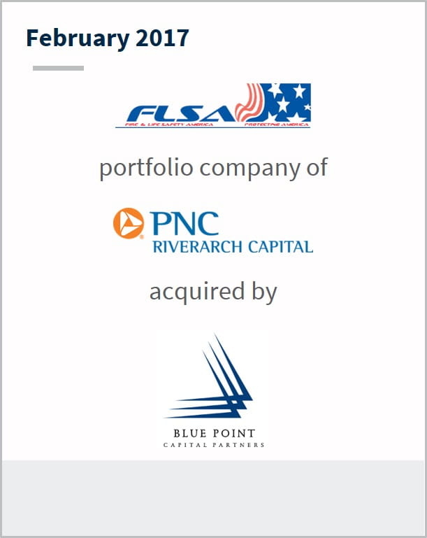 February 2017 Fire and Life Safety America a portfolio company of PNC has been acquired by Blue Point