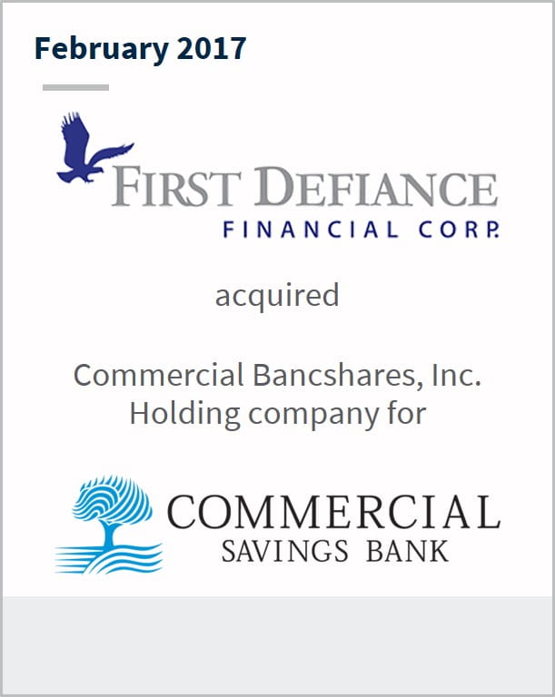 February 2017 First Defiance Financial Corp. has acquired Commercial Bancshares, Inc. holding company for Commercial Savings Bank