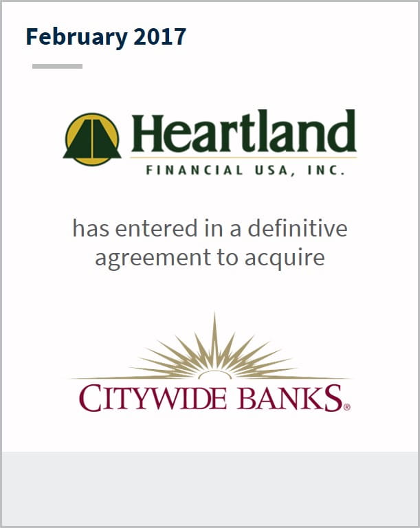February 2017 Heartland Financial has entered into a definitive agreement to acquire Citywide Banks