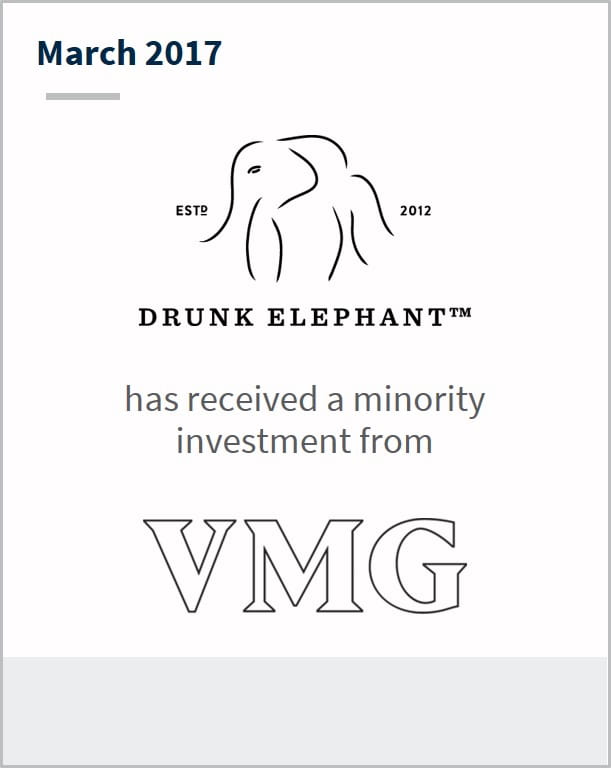 March 2017 Drunk Elephant has received a minority investment from VMG