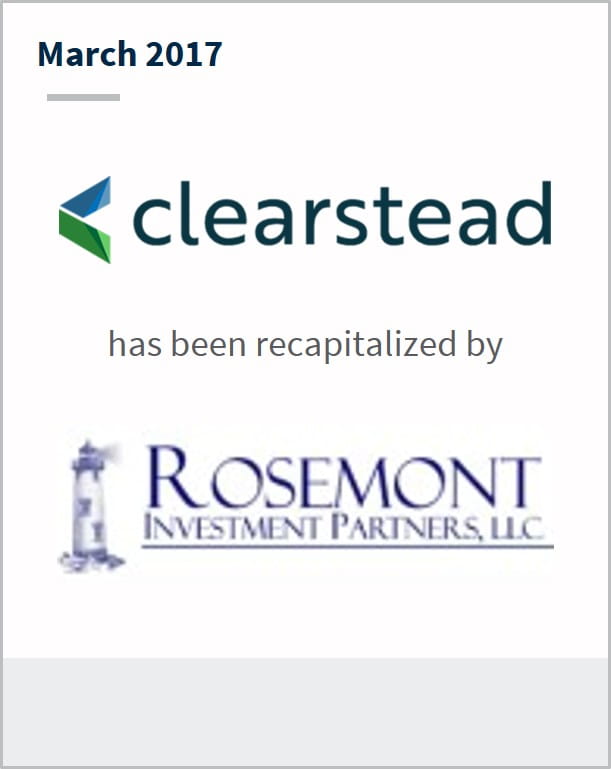 March 2017 Clearstead has been recapitalized by Rosemont Investment Partners LLC