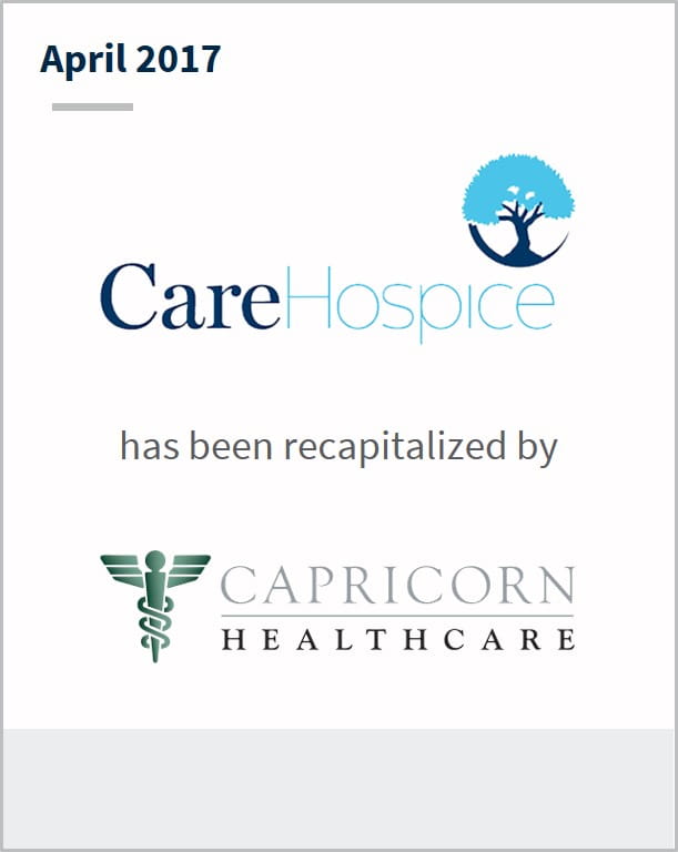 April 2017 Care Hospice has been recapitalized by Capricorn Healthcare