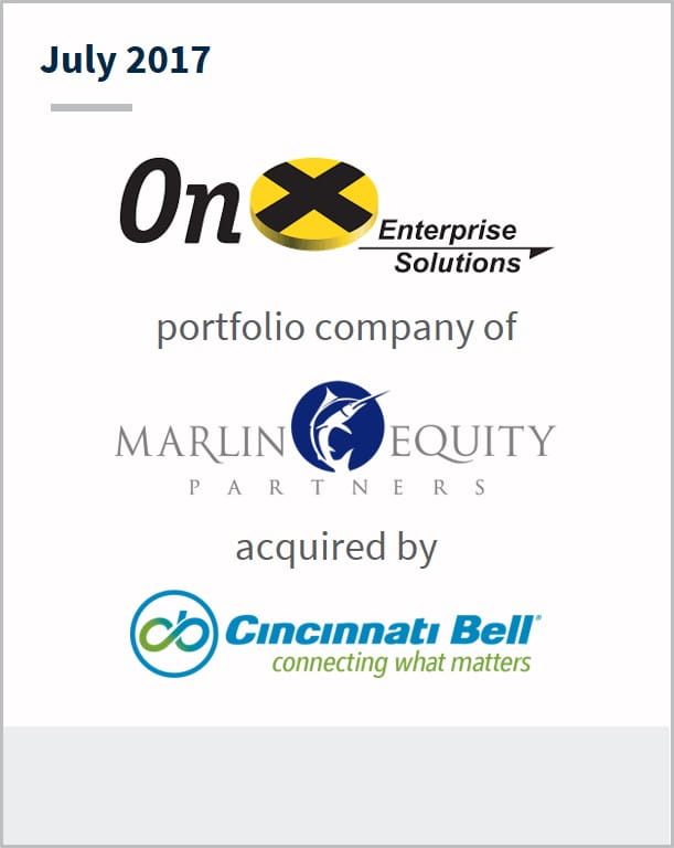 July 2017 OnX Enterprise Solutions a portfolio company of Marlin Equity Partners has been acquired by Cincinnati Bell