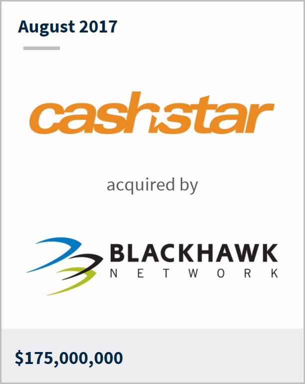 August 2017 CashStar has been acquired by Blackhawk Network $175,000,000