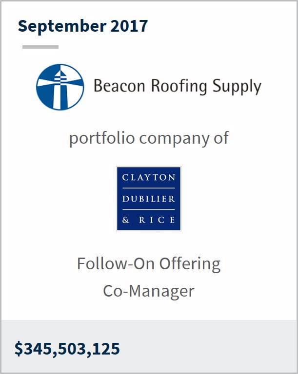September 2017 Beacon Roofing Supply a portfolio company of Clayton $345,503,125 follow-on offering co-manager
