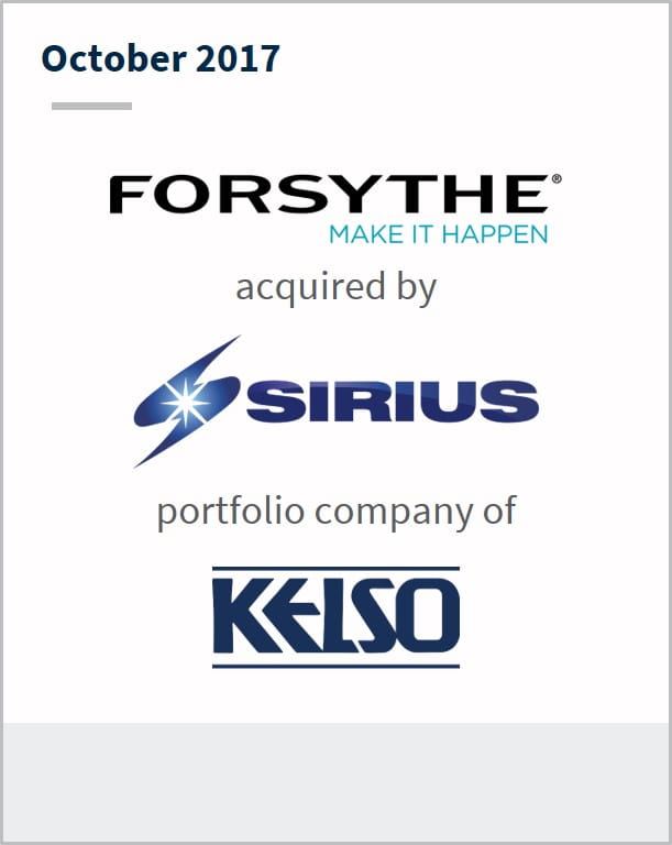 October 2017 Forsythe has been acquired by Sirius a portfolio company of Kelso