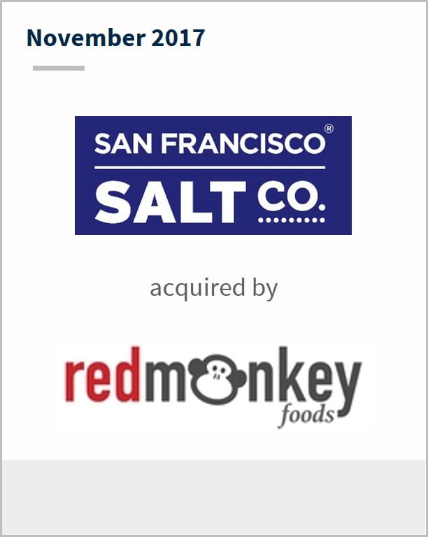 November 2017 San Francisco Salt Co. acquired by Redmonkey Foods