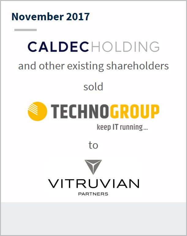 November 2017 CALDEC Holding and other existing shareholders sold TechnoGroup to Vitruvian Partners