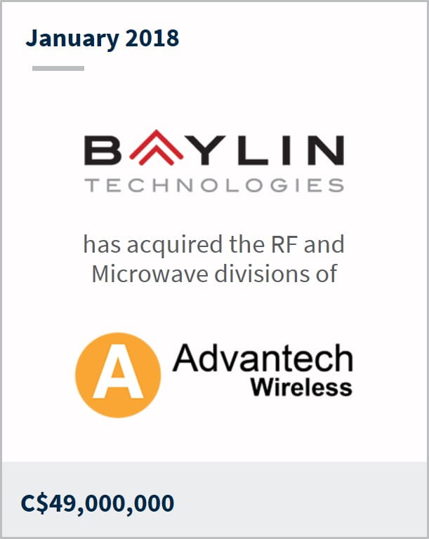 January 2018 Baylin Technologies has acquired the RF and microwave divisions of Advantech Wireless C$49,000,000