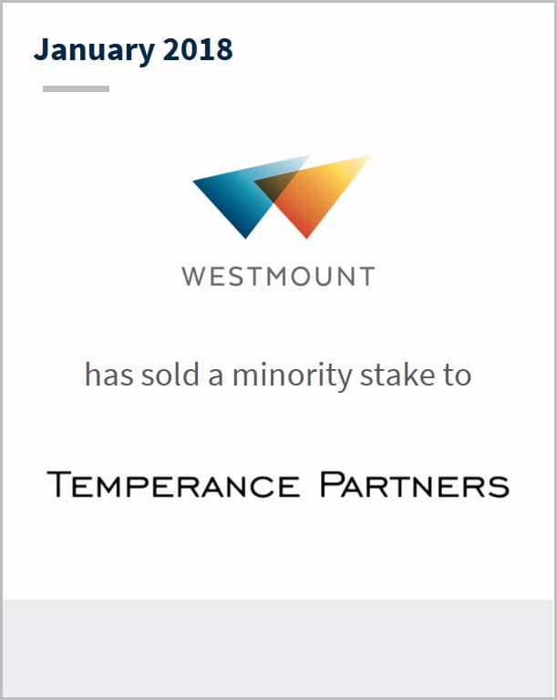 January 2018 Westmount has sold a minority stake to Temperance Partners