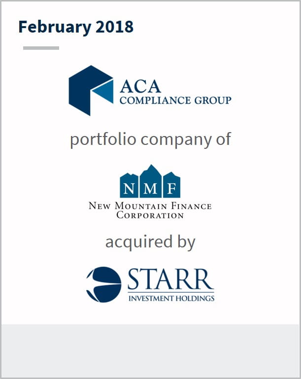 February 2018 ACA Compliance Group a portfolio company of NMC has been acquired by STARR