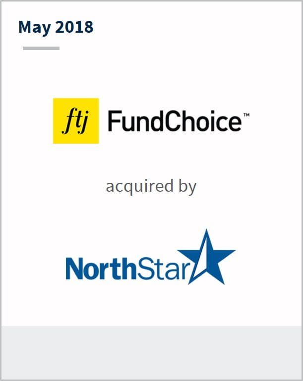 May 2018 FTJ FundChoice LLC has been acquired by NorthStar