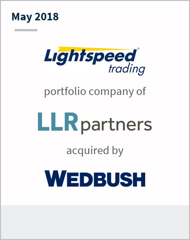 May 2018 Lightspeed Trading LLC a portfolio company of LLR partners has been acquired by Wedbush