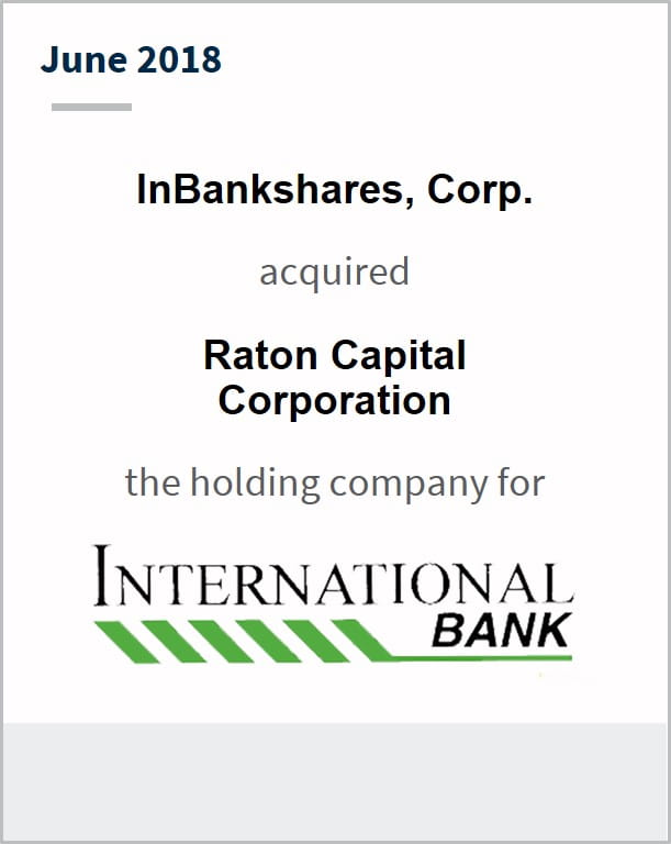 June 2018 InBankshares, Corp. has acquired Raton Capital Corporation the holding company for International Bank