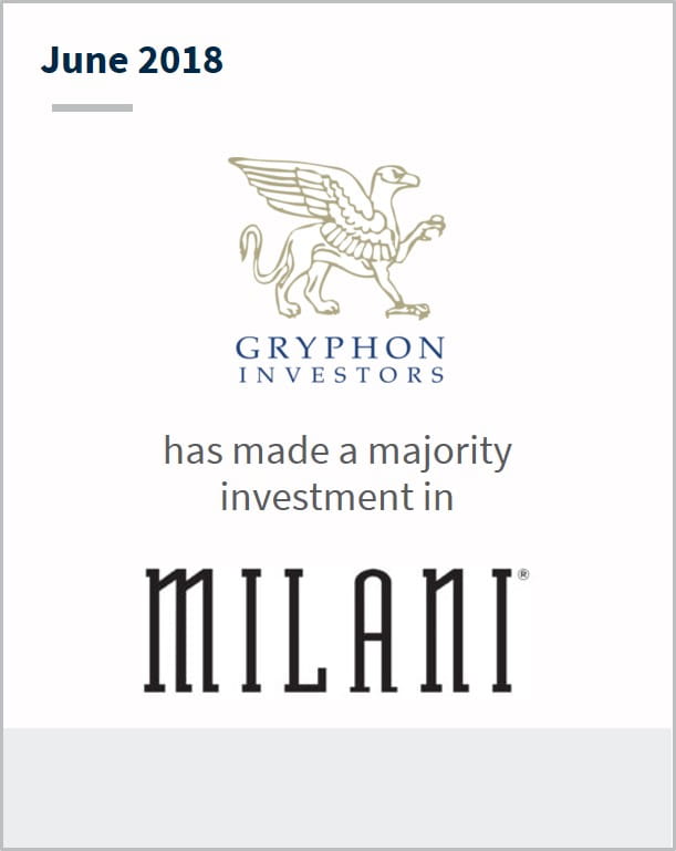 June 2018 Gryphon Investors has made a majority investment in Milani