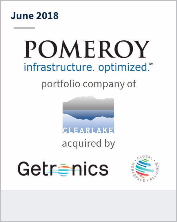 July 2018 Pomeroy IT Solutions Inc a portfolio company of Clearlake Capital has been acquired by Getronics