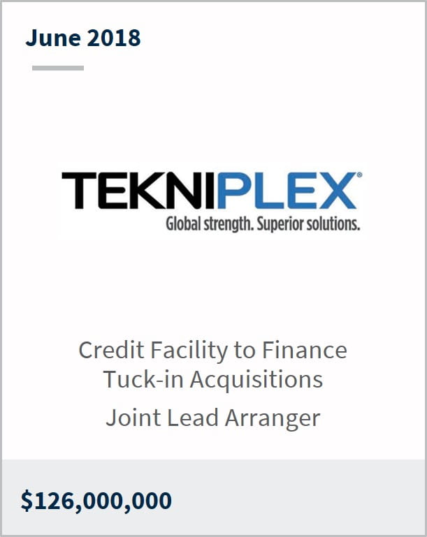 June 2018 Tekniplex $126,000,000 credit facility to finance tuck-in acquisitiolns joint leader arranger