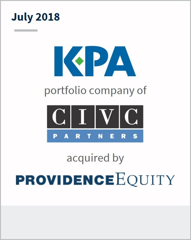 July 2018 KPA a portfolio company of CIVC has been acquired by Providence Equity