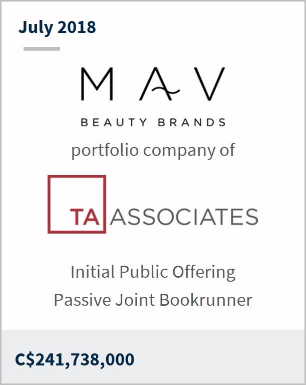 July 2018 MAV Beauty a portfolio company of TA Associates C$241,738,000 initial public offering passive joint bookrunner