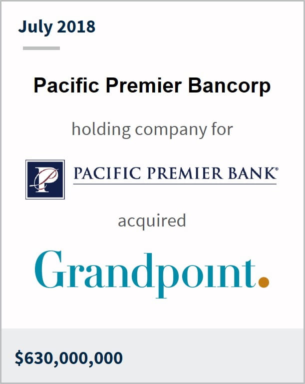 July 2018 Pacific Premier Bancorp a holding company for Pacific Premier Bank has acquired Grandpoint