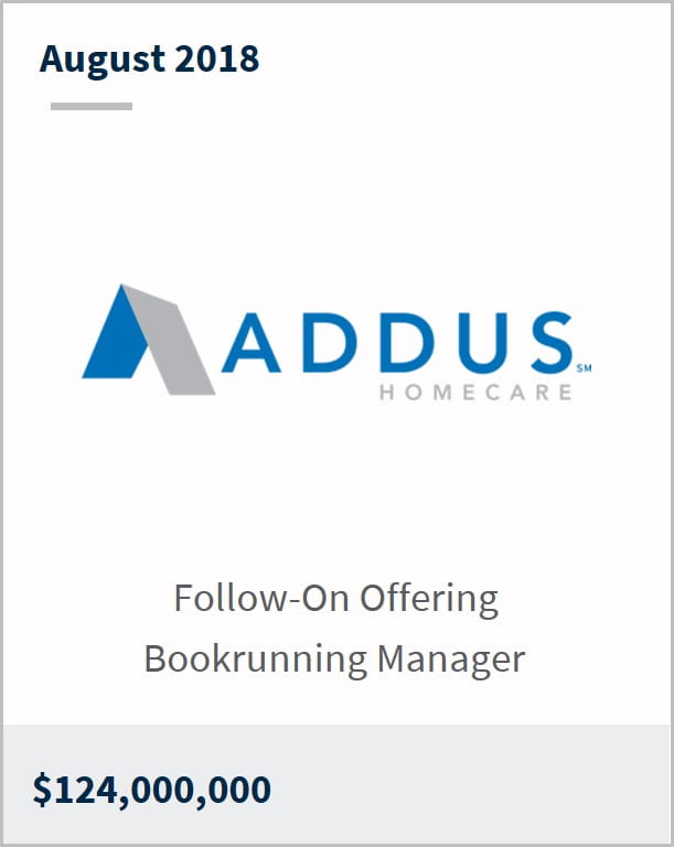 August 2018 Addus Homecare $124,000,000 follow-on offering bookrunning manager