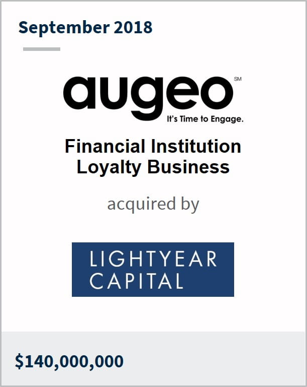 September 2018 Augeo Financial Institution Loyalty Business has been acquired by Lightyear Capital $140,000,000