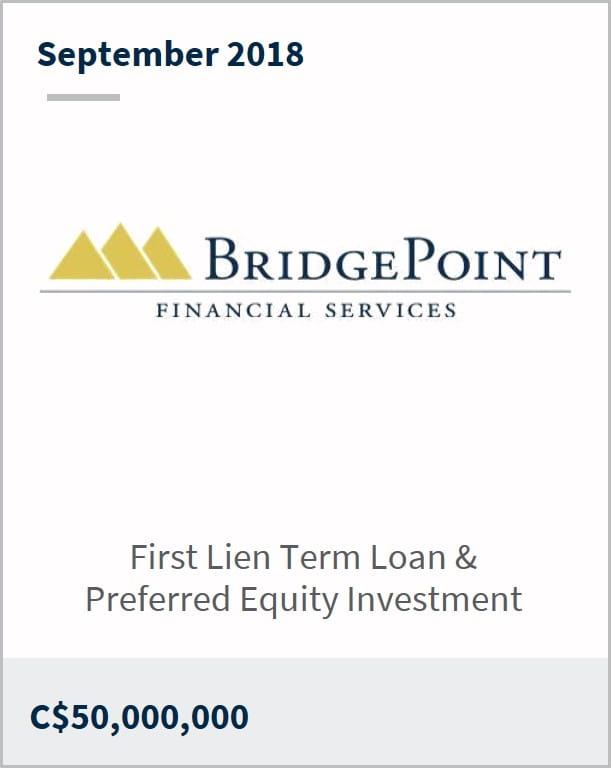 September 2018 BridgePoint Financial Services C$50,000,000 first lien term loan and preferred equity investment