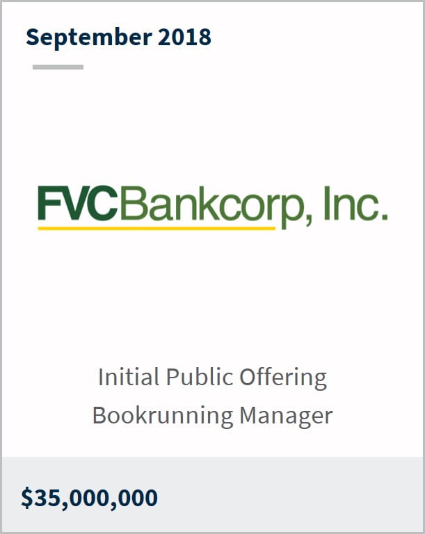 September 2018 FVC Bankcorp Inc $35,000,000 initial public offering bookrunning manager