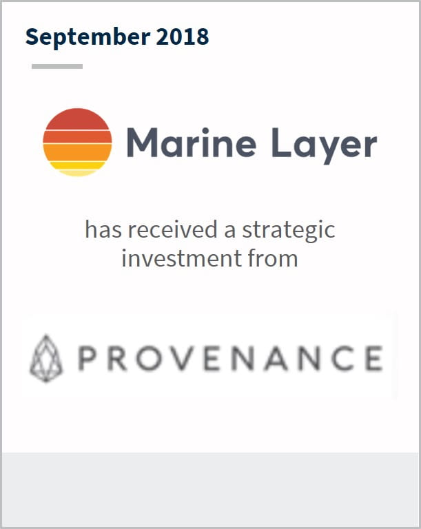 September 2018 Marine Layer has received a strategic investment from Provenance