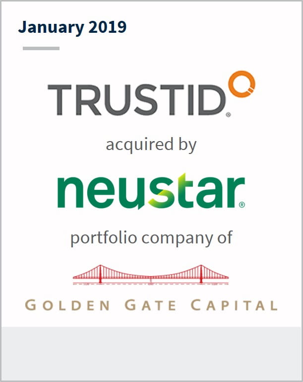 January 2019 TRUSTID has been acquired by Neustar a portfolio company of Golden Gate Capital