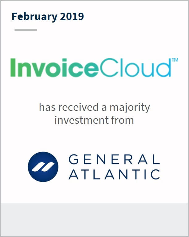 February 2019 Invoice Cloud has received a majority investment from General Atlantic
