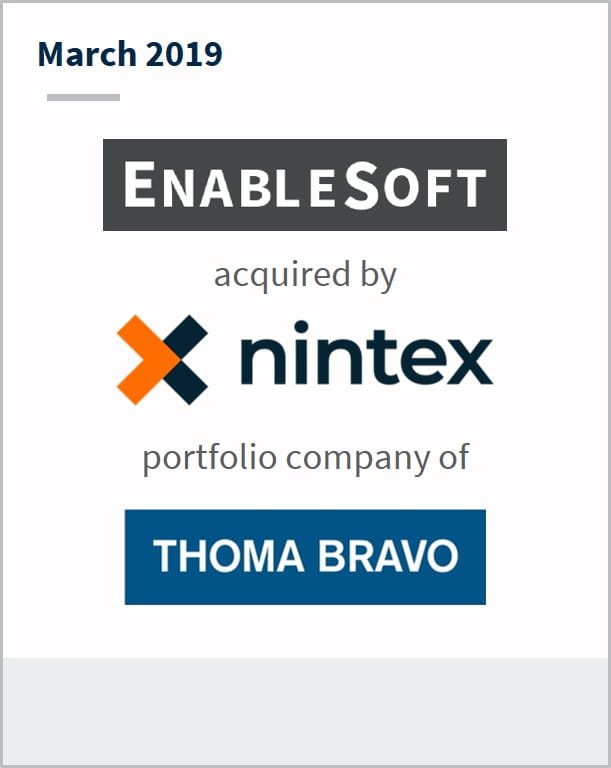 March 2019 EnableSoft has been acquired by nintex a portfolio company of Thoma Bravo