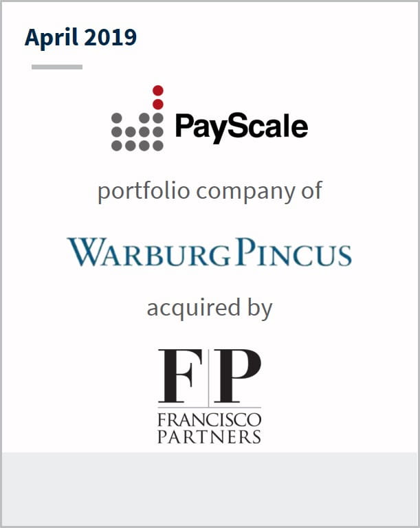 April 2019 PayScale a portfolio company of Warburg Pincus has been acquired by Francisco Partners