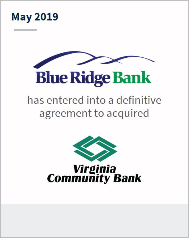 May 2019 Blue Ridge Bank has entered into a definitive agreement to acquired Virginia Community Bank