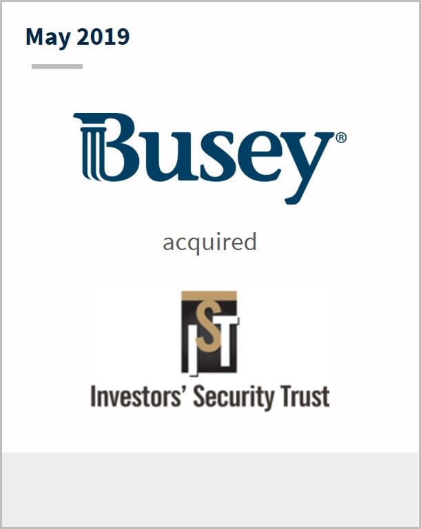 May 2019 First Busey Corporation has acquired Investors' Security Trust