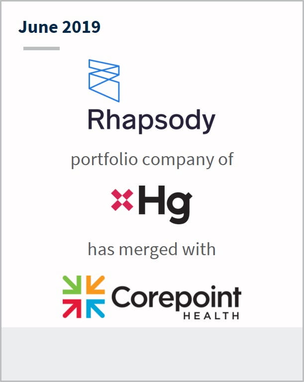 June 2019 Rhapsody a portfolio company of Hg has merged with Corepoint Health