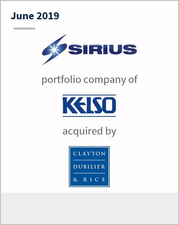 June 2019 Sirius a portfolio company of Kelso acquired by Clayton Dubilier & Rice