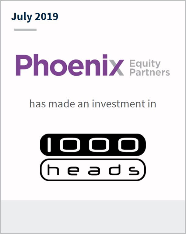 July 2019 Phoenix Equity Partners has made an investment in 1000 Heads