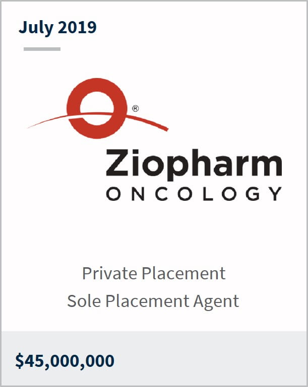 July 2019 Ziopharm Oncology $45M private placement sole placement agent