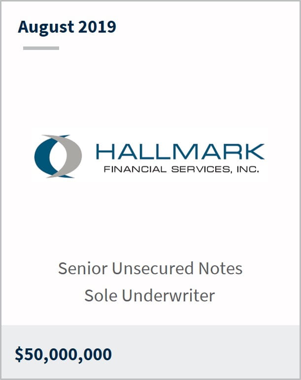 August 2019 Hallmark Financial Services $50M senior unsecured notes sole underwriter