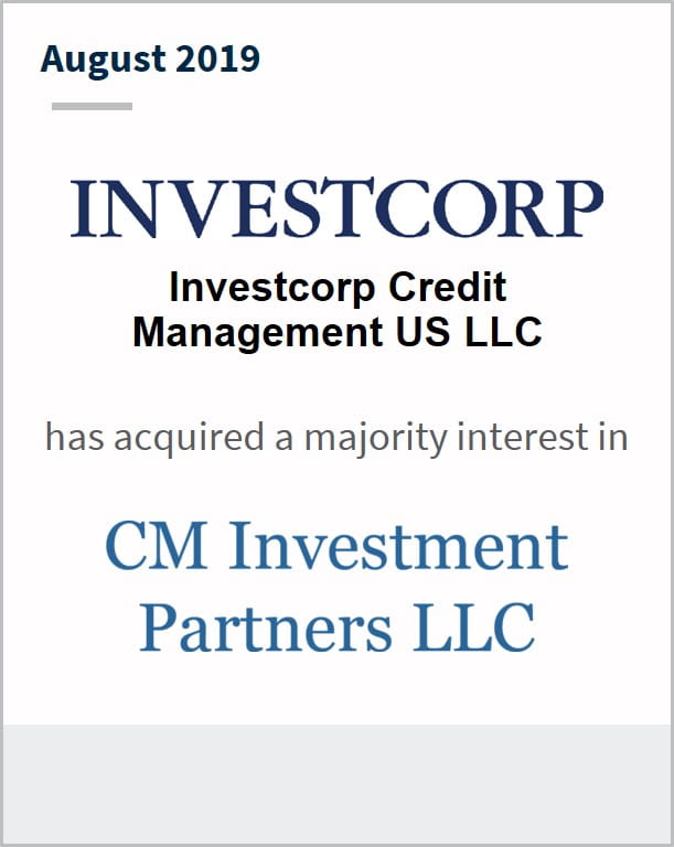August 2019 Investcorp Credit Management US LLC has acquire majority interest in CM Investment Partners LLC