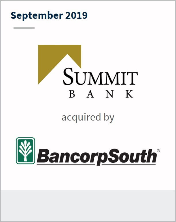 September 2019 Summit Bank has been acquired by BancorpSouth