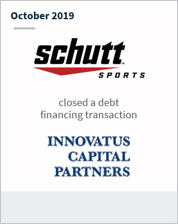 October 2019 Schutt Sports closed a debt financing transaction Innovatus Capital Partners