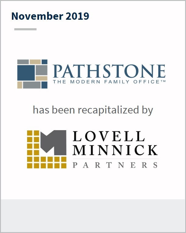 November 2019 Pathstone has been recapitalized by Lovell Minnick Partners
