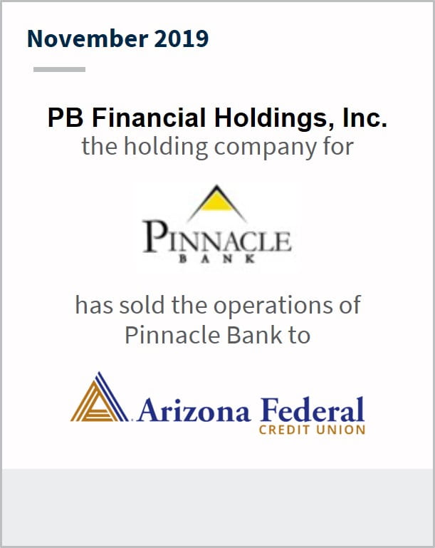 November 2019 PB Financial Holdings Inc. the holding company for Pinnacle Bank has sold the operations to Arizona Federal