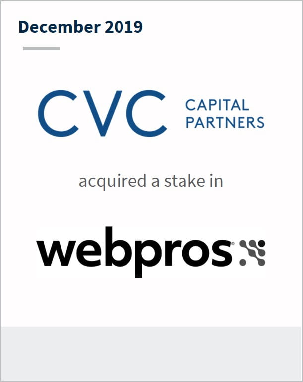 December 2019 CVC Capital Partners has acquired a stake in Webpros