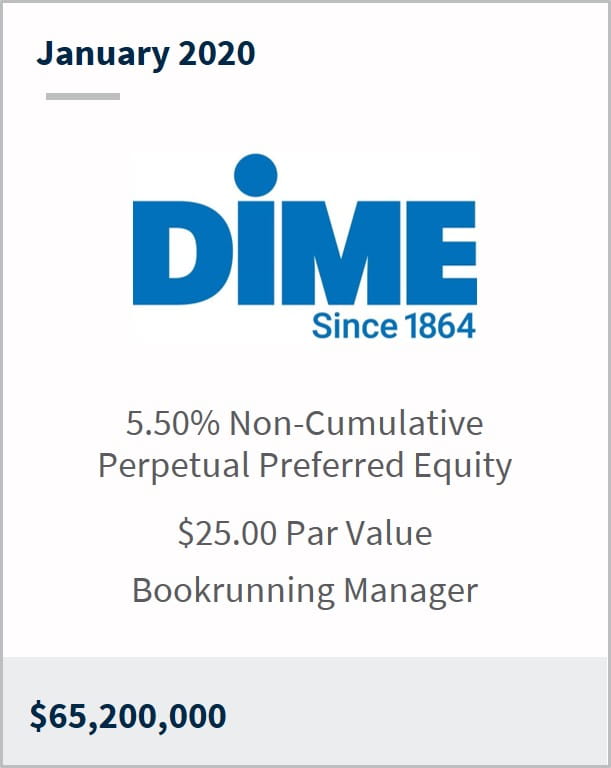 January 2020 Dime Community Bancshares $65,200,000 5.50% non-cumulative perpetual preferred equity $25 par value bookrunning manager