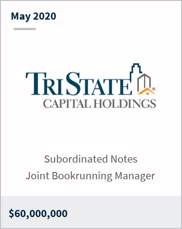 May 2020 TriState Capital Holdings $60,000,000 subordinated notes joint bookrunning manager