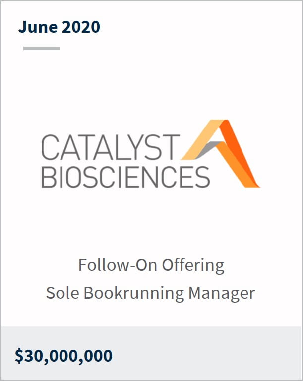 June 2020 Catalyst Biosciences $30M follow-on offering sole bookrunning manager